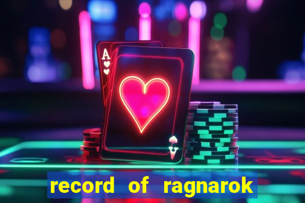 record of ragnarok 3 temporada onde assistir